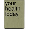 Your Health Today by Sara L.C. MacKenzie