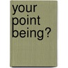 Your Point Being? door Graham Twelftree