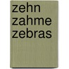 Zehn zahme Zebras by Gerhard Sennlaub