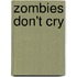 Zombies Don't Cry