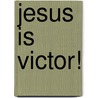 Jesus Is Victor! door Christian T. Collins Winn