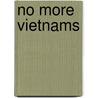 No More Vietnams door Florens Mayer