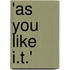 'As You Like I.T.'