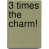 3 Times the Charm! door Mary Jacobson