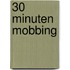 30 Minuten Mobbing