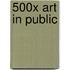 500X Art In Public