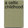 A Celtic Childhood door Bill Watkins