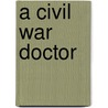 A Civil War Doctor door Michael V. Uschan