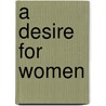 A Desire For Women door Suzanne Juhasz
