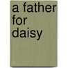 A Father For Daisy door Karen Abbott
