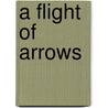 A Flight Of Arrows door Allan Sillitoe