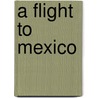 A Flight To Mexico door John James Aubertin