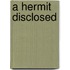 A Hermit Disclosed