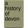A History Of Devon by Robin Stanes