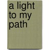 A Light To My Path door Yvonne Snyder