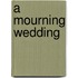 A Mourning Wedding
