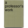 A Professor's Work by Matthew Melko