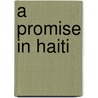 A Promise In Haiti by Mark Curnutte