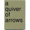 A Quiver Of Arrows door Louise A. Weitzel