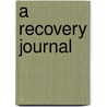 A Recovery Journal door Anonymous Anonymous