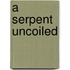 A Serpent Uncoiled