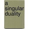 A Singular Duality door Robert J. Frail