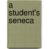 A Student's Seneca