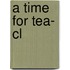 A Time For Tea- Cl