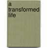 A Transformed Life door Rev. Johnson