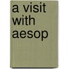 A Visit With Aesop door J.T. Turner