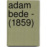 Adam Bede - (1859) door Elliot George