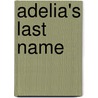 Adelia's Last Name by Marilyn Davis