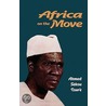 Africa on the Move by Ahmed Sekou Toure