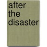 After The Disaster by Timothy Philip Schwartz-Barcott