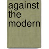 Against the Modern door Gabriel P. Weisberg