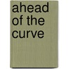 Ahead of the Curve door Maxine Marsh