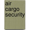 Air Cargo Security by Pierre Turrion