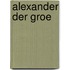 Alexander Der Groe