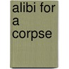 Alibi For A Corpse door Elizabeth Lemarchand