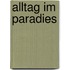 Alltag Im Paradies