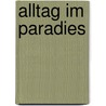 Alltag Im Paradies by Angela Heider