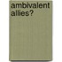 Ambivalent Allies?