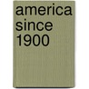 America Since 1900 door George Donelson Moss