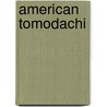 American Tomodachi by Bill Anderson
