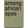 Among African Apes door Martha Robbins