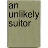 An Unlikely Suitor by Nancy Moser