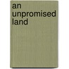 An Unpromised Land door Leon Gettler