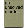 An Unsolved Murder door Anna Bain-Marie