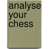 Analyse Your Chess door Colin Crouch