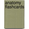 Anatomy Flashcards by Ph.D. Albertine Kurt H.
